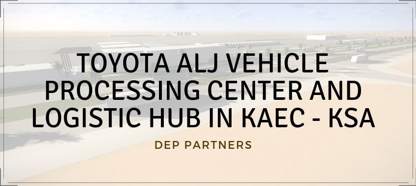 Featured Image TOYOTA ALJ VEHICLE PROCESSING CENTER AND LOGISTIC HUB IN KAEC - KSA