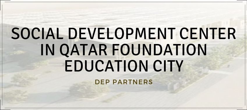 SOCIAL DEVELOPMENT CENTER IN QATAR FOUNDATION EDUCATION CITY