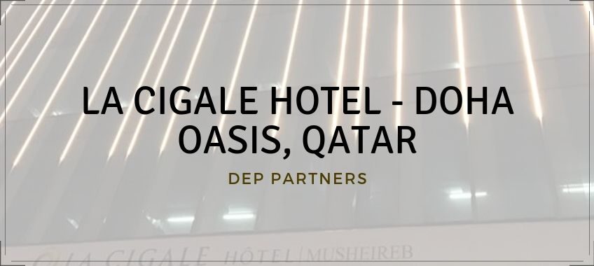 LA CIGALE HOTEL – DOHA OASIS, QATAR