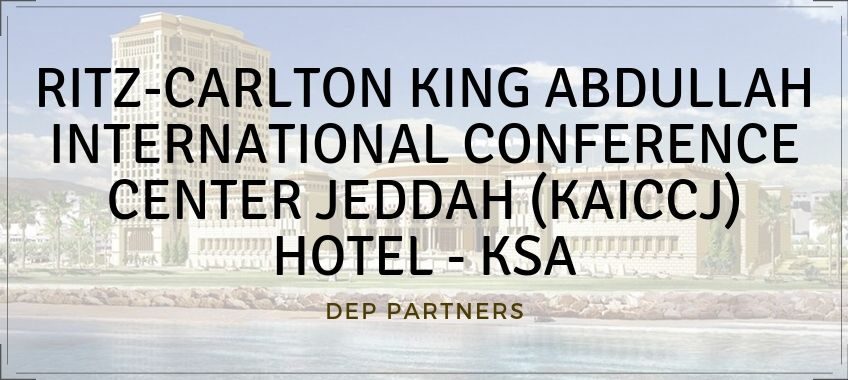 RITZ-CARLTON KING ABDULLAH INTERNATIONAL CONFERENCE CENTER JEDDAH (KAICCJ) HOTEL – KSA